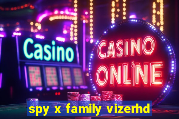 spy x family vizerhd